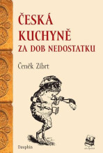 Česká kuchyně za dob nedostatku - Čeněk Zíbrt