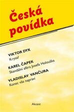 Česká povídka (Krysař, Skandální aféra Josefa Holouška, Konec vše napraví) - Karel Čapek, Viktor Dyk, ...