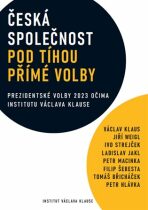 Česká společnost pod tíhou přímé volby - Václav Klaus, Ladislav Jakl, ...