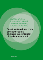 Česká veřejná politika optikou teorie sociální konstrukce cílových populací - Martin Nekola, Jan Kohoutek, ...