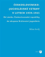 Československo-jugoslávské vztahy v letech 1939-1941 - Milan Sovilj