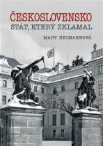 Československo - Stát, který zklamal - Mary Heimannová