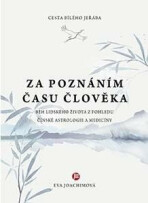 Cesta bílého jeřába II. Za poznáním času člověka - Eva Joachimová