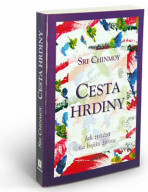 Cesta hrdiny - Sri Chinmoy