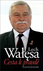 Cesta k pravdě – Vlastní životopis - Lech Wałęsa