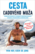 Cesta ľadového muža - Wim Hof,Koen de Jong