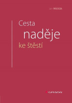 Cesta naděje ke štěstí - Jan Měšťák