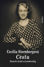 Cesta - Paměti české aristokratky - Cecilia Sternbergová