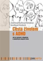 Cesta životem s ADHD - Jak se vyrovnat s diagnózou v jednotlivých etapách života - Jitka Kendíková, ...