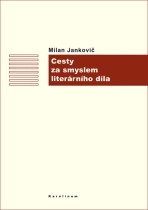Cesty za smyslem literárního díla - Milan Jankovič