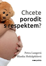 Chcete porodit s respektem? - Blanka Holzäpfelová, ...