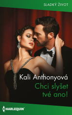 Chci slyšet tvé ano! - Kali Anthonyová