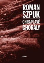 Chraplavé chorály - Roman Szpuk