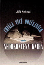 Chvála věcí obyčejných aneb Nedokončená kniha - Jiří Sehnal