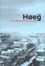 Cit slečny Smilly pro sníh - Peter Hoeg