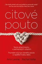 Citové pouto - Teorie attachmentu v partnerských vztazích - Amir Levine,Rachel Heller