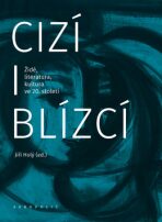 Cizí i blízcí - Židé, literatura, kultura v českých zemích ve 20. století - Jiří Holý