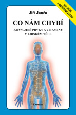 Co nám chybí - Kovy, jiné prvky a vitamíny v lidském těle - Jiří Janča