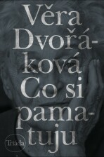 Co si pamatuju - Věra Dvořáková