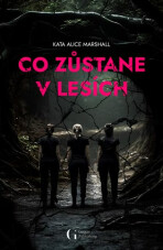 Co zůstane v lesích - Kate Alice  Marshall