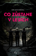 Co zůstane v lesích - Kate Alice  Marshall