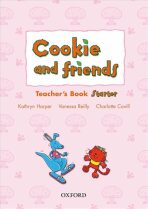 Cookie and Friends Starter Teacher´s Book - Kathryn Harper