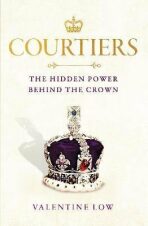 Courtiers : The Hidden Power Behind the Crown - Low Valentine