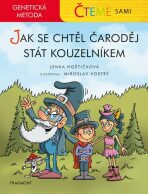 Čteme sami - genetická metoda – Jak se chtěl čaroděj stát kouzelníkem - Lenka Hoštičková