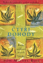 Čtyři dohody - Kniha moudrosti starých Toltéků - Don Miguel Ruiz