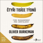 Čtyři tisíce týdnů - Oliver Burkeman