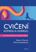 Cvičení kdykoli a kdekoli - Robert Charvát, ...