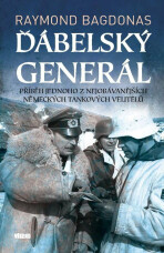 Ďábelský generál - Příběh jednoho z nejobávanějších německých tankových velitelů - Raymond Bagdonas