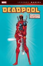 Deadpool: Klasické příběhy (Legendy Marvel) - Rob Liefeld,Fabian Nicieza