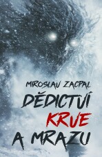 Dědictví krve a mrazu - Miroslav Zacpal