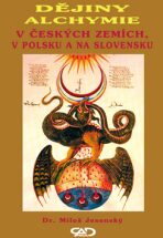 Dějiny alchymie v Českých zemích, v Polsku a na Slovensku - Miloš Jesenský