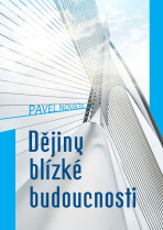 Dějiny blízké budoucnosti - Pavel Nováček