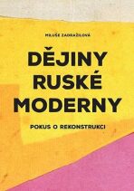 Dějiny ruské moderny - Pokus o rekonstrukci - Miluše Zadražilová, ...