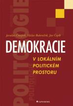 Demokracie v lokálním politickém prostoru - Jaroslav Čmejrek, ...