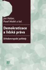 Demokratizace a lidská práva - Pavel Molek, Jan Holzer, ...