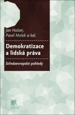 Demokratizace a lidská práva. - Pavel Molek, Jan Holzer, ...