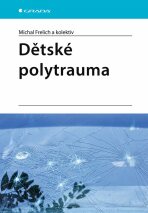 Dětské polytrauma - kolektiv autorů, ...