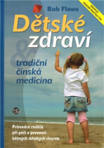 Dětské zdraví - Tradiční čínská medicína - Bob Flaws