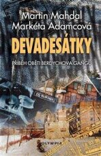 Devadesátky - Příběh oběti Berdychova gangu - Martin Mahdal, ...