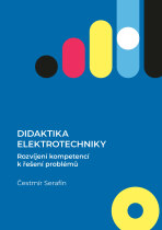 Didaktika elektrotechniky. Rozvíjení kompetencí k řešení problémů - Čestmír Serafín