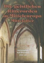 Die geistlichen Ritterorden in Mitteleuropa - Libor Jan,Karl Borchart