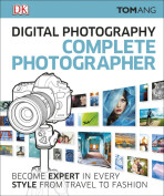 Digital Photography Complete Photographer - Tom Ang