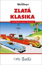 Disney Zlatá klasika Carl Barks a auta v Kačerově - Walt Disney,Carl Barks