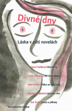 Divné dny - Láska v pěti novelách - Věra Nosková, ...