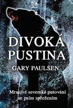 Divoká pustina - Mrazivé severské putování se psím spřežením - Gary Paulsen