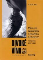 Divoké víno. Antologie 2017-2021 - Ludvík Hess
